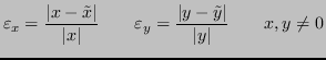 $\displaystyle \varepsilon_x = \frac{\lvert x - \tilde{x} \rvert}{\lvert x \rver...
...silon_y = \frac{\lvert y - \tilde{y} \rvert}{\lvert y \rvert}
\qquad
x,y \ne 0
$