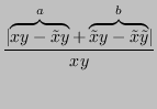 $\displaystyle \frac{\lvert \overbrace{xy -\tilde{x}y}^{a} + \overbrace{\tilde{x}y - \tilde{x}\tilde{y}}^b\rvert}{xy} $