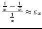 $\displaystyle \frac{\frac{1}{x}- \frac{1}{\tilde{x}}}{\frac{1}{x}} \approx \varepsilon_x
$