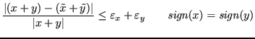 $\displaystyle \frac{\lvert (x +y) - (\tilde{x} +\tilde{y}) \rvert }{{\lvert x +...
...} \le \varepsilon_x + \varepsilon_y \qquad \mathit{sign}(x) = \mathit{sign}(y) $