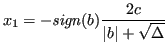 $\displaystyle x_1 = -\mathit{sign}(b)\frac{2c}{\vert b \rvert + \sqrt\Delta} $