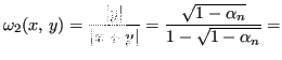 $\displaystyle \omega_2(x,\,y) = \frac{\vert y\vert}{\vert x+y\vert} = \frac{\sqrt{1-\alpha_n}}{1-\sqrt{1-\alpha_n}} =$