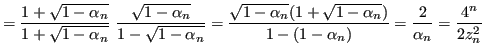 $\displaystyle = \frac{1 + \sqrt{1-\alpha_n}}{1+\sqrt{1-\alpha_n}} \,\, \frac{\s...
...+\sqrt{1-\alpha_n})}{1-(1-\alpha_n)} = \frac{2}{\alpha_n} = \frac{4^n}{2 z_n^2}$