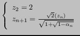 $\displaystyle \left\{
\begin{array}{ll}
z_2 = 2 \\
z_{n+1} = \frac{\sqrt{2}(z_n)}{\sqrt{1+\sqrt{1-\alpha_n}}}
\end{array} \right.
$