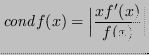 $\displaystyle \mathit{cond}f(x) = \Bigl\lvert \frac{xf'(x)}{f(x)} \Bigr\rvert $