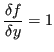 $\displaystyle \frac{\delta f}{\delta y} = 1 $