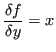 $\displaystyle \frac{\delta f}{\delta y} = x $