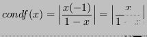 $\displaystyle cond f(x) = \Bigl\lvert \frac{x(-1)}{1-x}\Bigr\rvert = \Bigl\lvert \frac{x}{1-x}\Bigr\rvert $