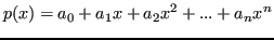 $\displaystyle p(x) = a_0+a_1x+a_2x^2+...+a_nx^n $