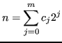 $\displaystyle n = \sum_{j=0}^{m} c_j 2^j$