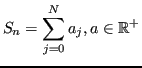 $\displaystyle S_n = \sum_{j=0}^N a_j, a \in \mathbb{R}^+ $