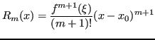 $\displaystyle R_m(x) = \frac{f^{m+1}(\xi)}{(m+1)!}(x-x_0)^{m+1}$