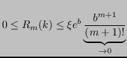 $\displaystyle 0 \leq R_m(k) \leq \xi e^b \underbrace{\frac{b^{m+1}}{(m+1)!}}_{\to 0} $