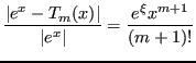 $\displaystyle \frac{\vert e^x-T_m(x)\vert}{\vert e^x\vert} = \frac{e^\xi x^{m+1} }{(m+1)!} $