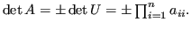 $ \det A = \pm \det U = \pm \prod_{i = 1}^n a_{ii}.$