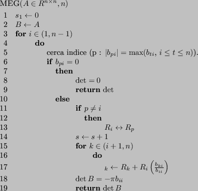 \begin{codebox}
\Procname{$\proc{MEG}(A \in R^{n\times n}, n)$}
\li $s_1 \gets 0...
...\right)$
\End
\li $\det B = -\pi b_{ii}$
\li \Return $\det B$
\End
\end{codebox}