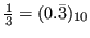 $ \frac{1}{3} = (0.\bar3)_{10}$