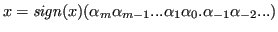 $\displaystyle x = \mathit{sign}(x)(\alpha_m\alpha_{m-1}...\alpha_1\alpha_0.\alpha_{-1}\alpha_{-2}...) $