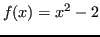 $\displaystyle f(x) = x^2 - 2$