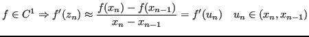 $\displaystyle f \in C^1 \Rightarrow f' (z_n) \approx \frac{f(x_n) - f(x_{n-1})}{x_n - x_{n-1}} = f'(u_n) \quad u_n \in (x_n, x_{n-1}) $