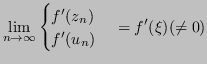 $\displaystyle \lim_{n \to \infty} \begin{cases}f'(z_n) \\ f'(u_n) \end{cases} = f'(\xi) (\neq 0) $