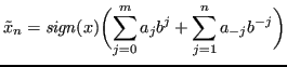 $\displaystyle \tilde{x}_n = \mathit{sign}(x)\biggl( \sum_{j=0}^m a_jb^j + \sum_{j=1}^n a_{-j}b^{-j} \biggr) $