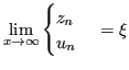 $\displaystyle \lim_{x \to \infty} \begin{cases}z_n \\ u_n\end{cases} = \xi $