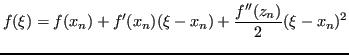 $\displaystyle f(\xi) = f(x_n) + f'(x_n)(\xi - x_n) + \frac{f''(z_n)}{2}(\xi - x_n)^2 $