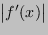 $ \abs{f'(x)}$