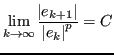 $\displaystyle \lim_{k \to \infty} \frac{\abs{e_{k+1}}}{\abs{e_k}^p} = C$