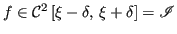 $ f \in \mathcal{C}^2 \left[ \xi - \delta,\,\xi + \delta \right] = \mathscr{I}$