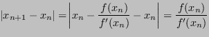 $\displaystyle \abs{x_{n+1}-x_{n}} = \abs{x_n-\frac{f(x_n)}{f'(x_n)}-x_n} = \frac{f(x_n)}{f'(x_n)}
$