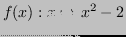 $\displaystyle f(x) : x \mapsto x^2 - 2 $