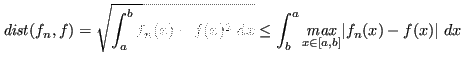 $\displaystyle \mathit{dist}(f_n,f) = \sqrt{\int_a^b f_n(x)-f(x)^2 \ dx} \le \int_b^a \underset{x \in [a,b]}{\mathit{max}} \lvert f_n(x)-f(x) \rvert \ dx $