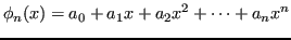 $\displaystyle \phi_n(x) = a_0 + a_1 x + a_2 x^2 + \dots + a_n x^n
$