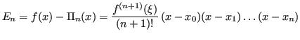 $\displaystyle E_n = f(x) - \Pi_n(x) = \frac{f^{(n+1)}(\xi)}{(n+1)!} \, (x - x_0)(x - x_1) \dots (x - x_n)$