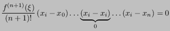 $\displaystyle \frac{f^{(n+1)}(\xi)}{(n+1)!} \, (x_i - x_0) \dots \underbrace{(x_i - x_i)}_{0} \dots (x_i - x_n) = 0
$