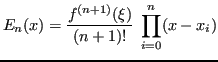 $\displaystyle E_n(x) = \frac{f^{(n+1)}(\xi)}{(n+1)!} \; \prod_{i = 0}^{n} (x - x_i)$