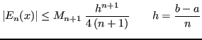 $\displaystyle \vert E_n(x)\vert \leq M_{n+1} \; \frac{h^{n+1}}{4\,(n+1)} \qquad h = \frac{b-a}{n}
$