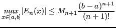 $\displaystyle \underset{x \in [a,b]}{\mathit{max}} \lvert E_n(x) \rvert \le M_{n+1} \frac{(b-a)^{n+1}}{(n+1)!} $