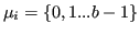 $ \mu_i = \left\{0,1...b-1\right\}$