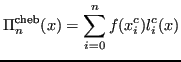 $\displaystyle \Pi_n^{\text{cheb}}(x) = \sum_{i=0}^n f(x_i^c) l_i^c(x)$