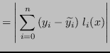 $\displaystyle = \left\vert \, \sum_{i=0}^{n} \left(y_i - \widetilde{y_i}\right)\,l_i(x) \right\vert$