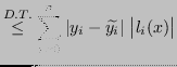 $\displaystyle \overset{D.T.}{\leq} \sum_{i=0}^{n} \left\vert y_i - \widetilde{y_i} \right\vert\,\left\vert l_i(x) \right\vert$