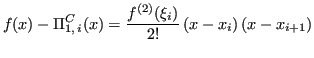 $\displaystyle f(x) - \Pi_{1,\,i}^C(x) = \frac{f^{(2)}(\xi_i)}{2!} \, (x - x_i)\,(x - x_{i+1})$