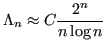 $\displaystyle \Lambda_n \approx C\frac{2^n}{n\log n} $