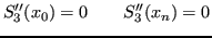 $\displaystyle S_3''(x_0) = 0\qquad S_3''(x_n) = 0$