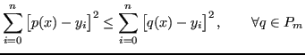 $\displaystyle \sum_{i=0}^{n} \left[ p(x) - y_i \right]^2 \leq \sum_{i=0}^{n} \left[ q(x) - y_i \right]^2, \qquad \forall q \in P_m
$