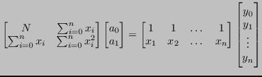 $\displaystyle \begin{bmatrix}
N & \sum_{i = 0}^{n} x_i \\
\sum_{i = 0}^{n} x...
...nd{bmatrix}
\begin{bmatrix}
y_0 \\
y_1 \\
\vdots \\
y_n
\end{bmatrix}$