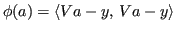 $\displaystyle \phi(a) = \langle V a - y,\,V a - y \rangle
$